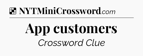 Solution: App customers - NYT Crossword