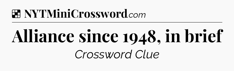 Solution: Alliance since 1948, in brief - NYT Crossword