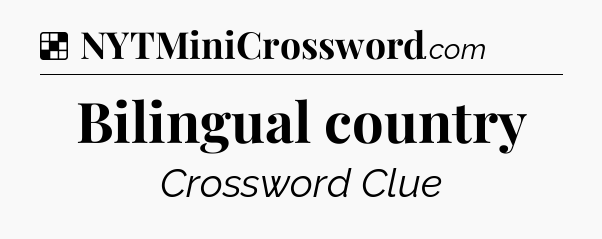 Solution: Bilingual country - NYT Crossword