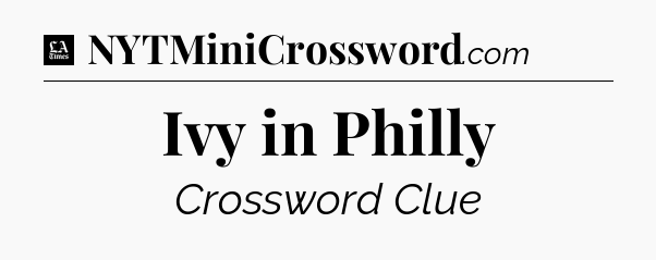 Ivy in Philly - LA Times Crossword
