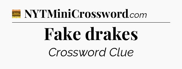 Fake drakes - Eugene Sheffer Crossword