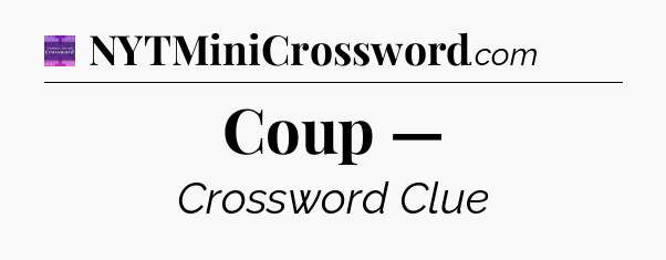 Coup — - Thomas Joseph Crossword