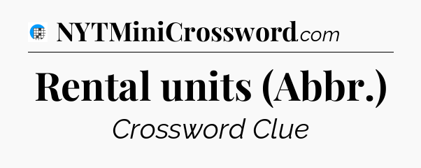 Rental units (Abbr.) Crossword Clue