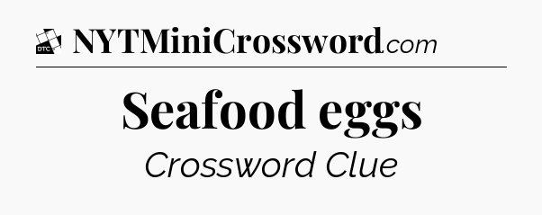 Seafood eggs - Daily Themed Classic Crossword