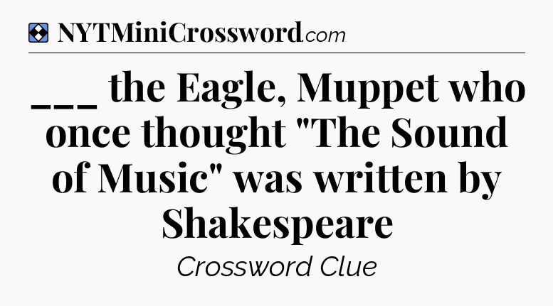 Solution: ___ the Eagle, Muppet who once thought 