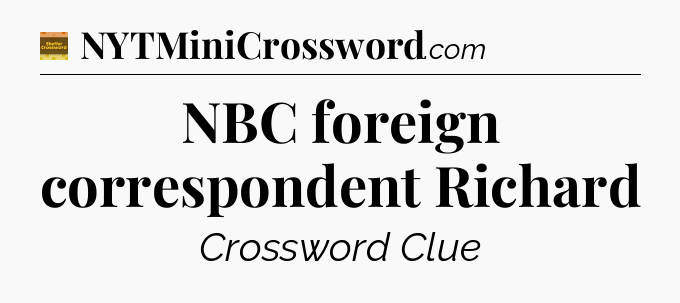 NBC foreign correspondent Richard - Eugene Sheffer Crossword