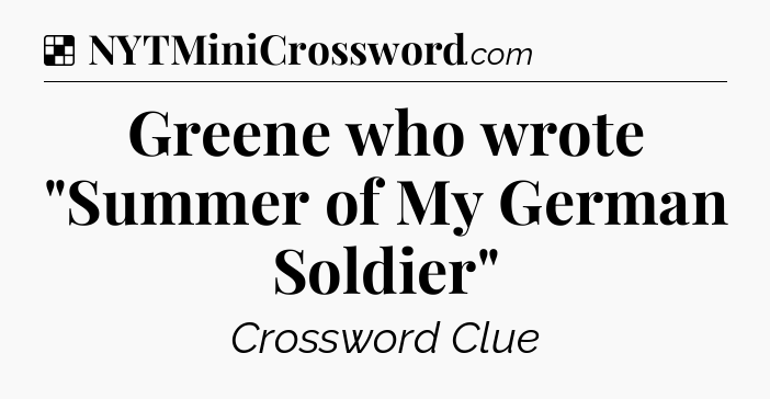 Solution: Greene who wrote 