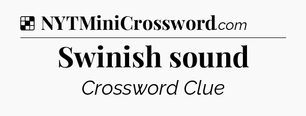 Solution: Swinish sound - NYT Crossword