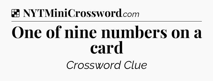 Solution: One of nine numbers on a card - NYT Crossword