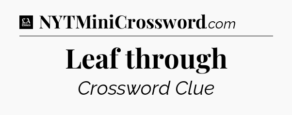 Leaf through - LA Times Crossword