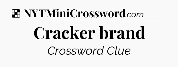Solution: Cracker brand - NYT Crossword