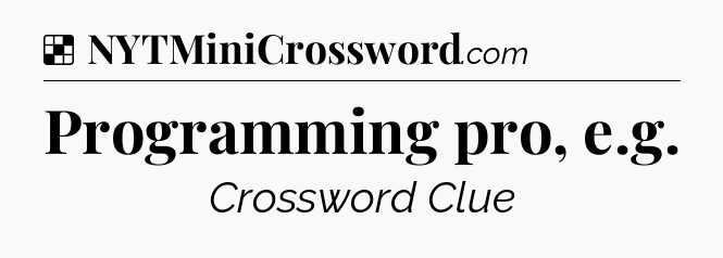 Solution: Programming pro, e.g - NYT Crossword