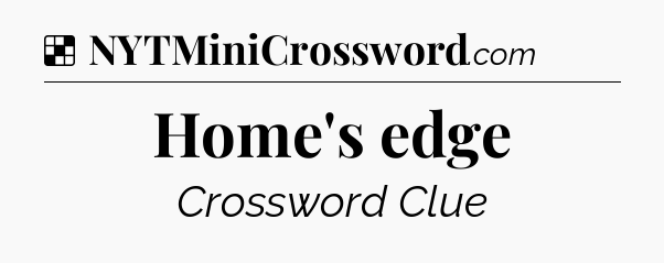 Solution: Home's edge - NYT Crossword