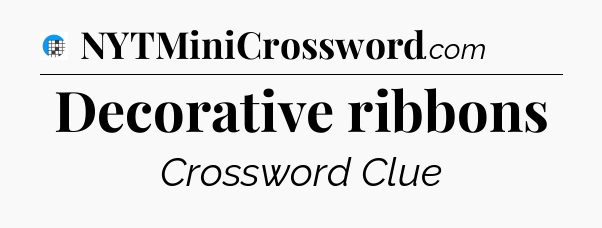 Decorative ribbons Crossword Clue