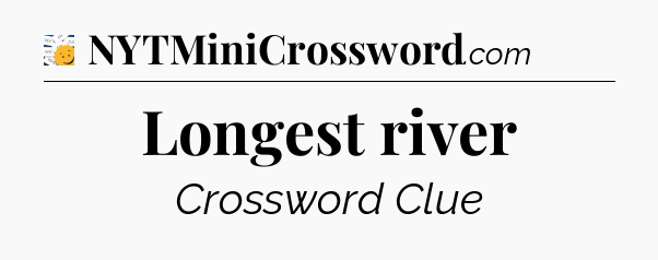 Longest river - 7 Little Words