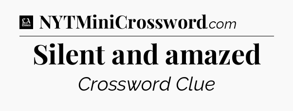 Silent and amazed - LA Times Crossword