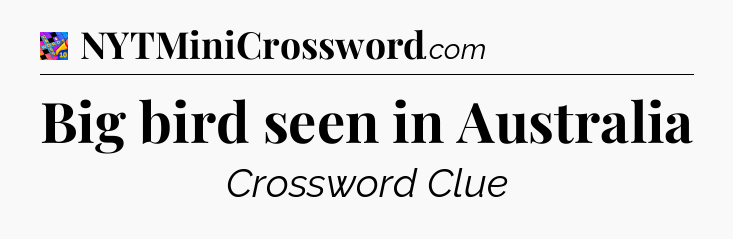 Big bird seen in Australia Crossword Clue
