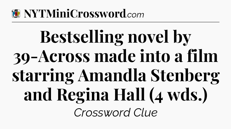 Bestselling novel by 39-Across made into a film starring Amandla Stenberg and Regina Hall (4 wds.) Crossword Clue