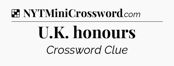 Solution: U.K. honours - NYT Crossword