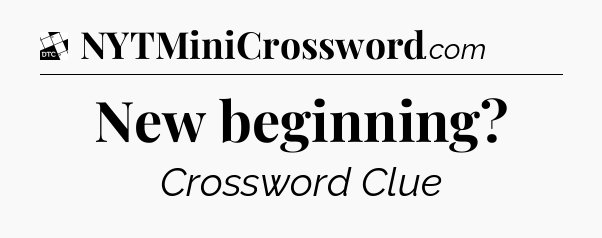 New beginning - Daily Themed Classic Crossword