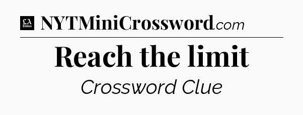 Reach the limit - LA Times Crossword