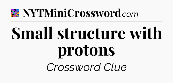 Small structure with protons Crossword Clue