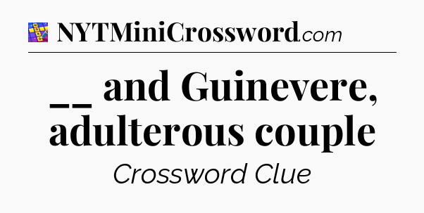 __ and Guinevere, adulterous couple Codycross