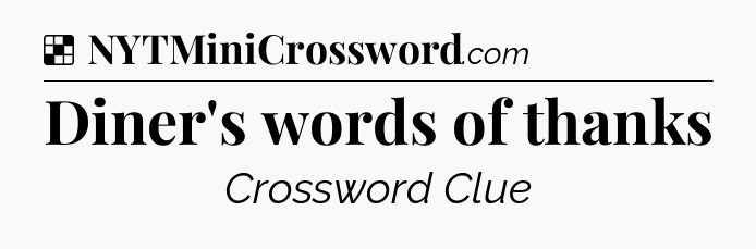 Solution: Diner's words of thanks - NYT Crossword