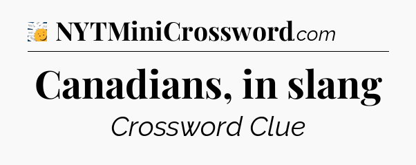 Canadians, in slang - 7 Little Words