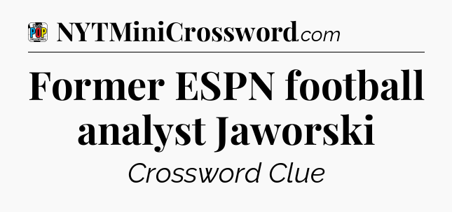Former ESPN football analyst Jaworski Crossword Clue