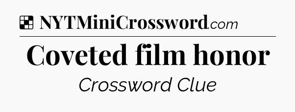 Solution: Coveted film honor - NYT Crossword