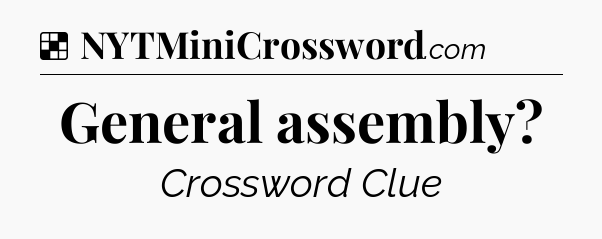 Solution: General assembly - NYT Crossword