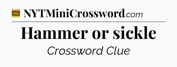 Hammer or sickle - Eugene Sheffer Crossword