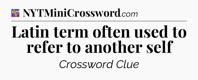Latin term often used to refer to another self Codycross
