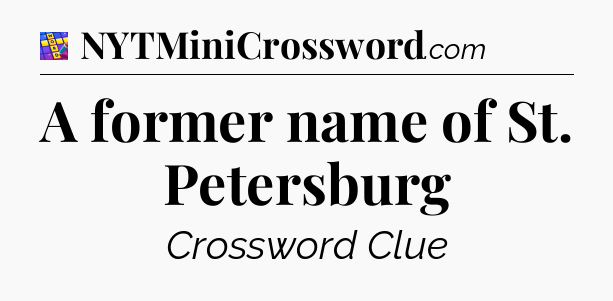 A former name of St. Petersburg Codycross