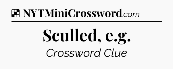 Solution: Sculled, e.g - NYT Crossword