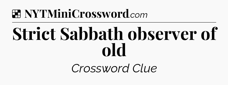 Solution: Strict Sabbath observer of old - NYT Crossword
