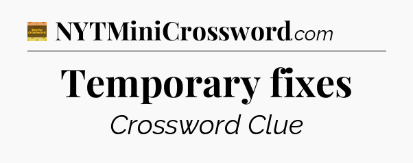 Temporary fixes crossword clue Eugene Sheffer