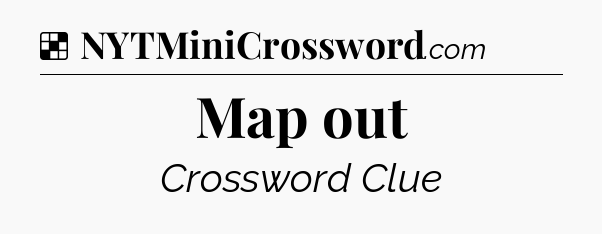 Solution: Map out - NYT Crossword