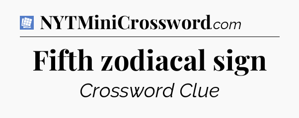 Fifth zodiacal sign Puzzle Page Crossword Clue