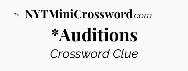 *Auditions - WSJ Crossword