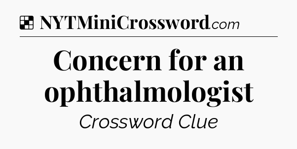 Solution: Concern for an ophthalmologist - NYT Crossword