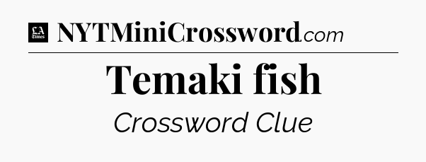 Temaki fish - LA Times Crossword
