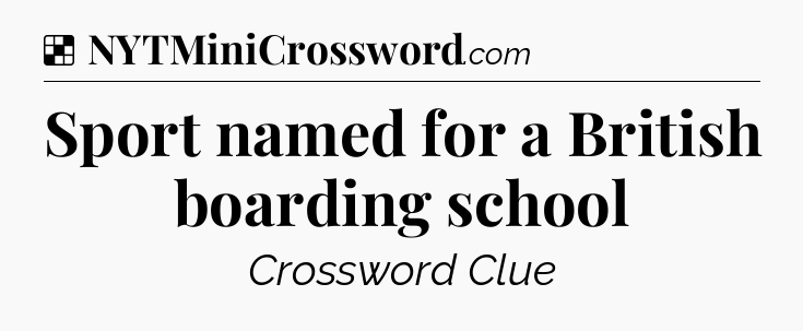 Solution: Sport named for a British boarding school - NYT Crossword