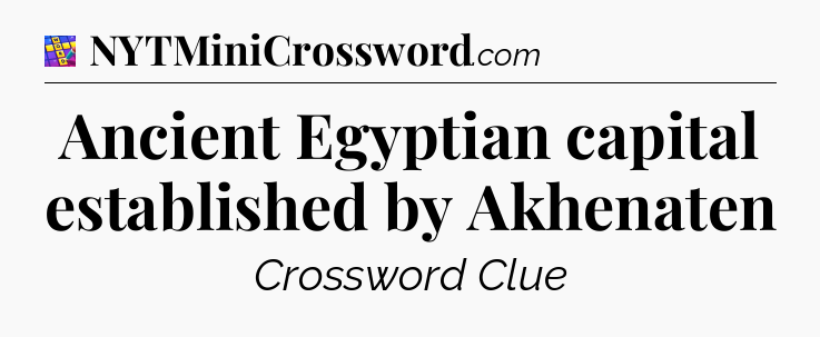 Ancient Egyptian capital established by Akhenaten Codycross