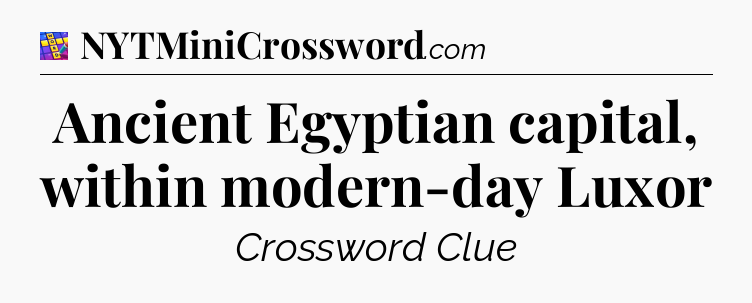 Ancient Egyptian capital, within modern-day Luxor Codycross
