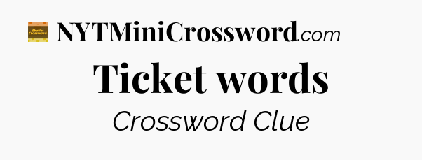 Ticket words - Eugene Sheffer Crossword