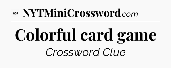 Colorful card game - WSJ Crossword