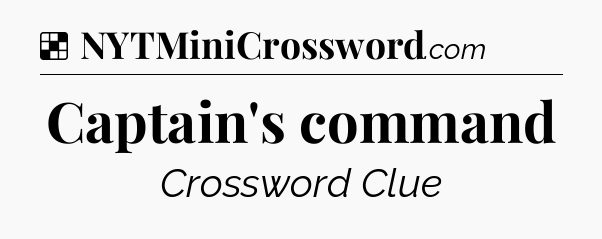 Solution: Captain's command - NYT Crossword