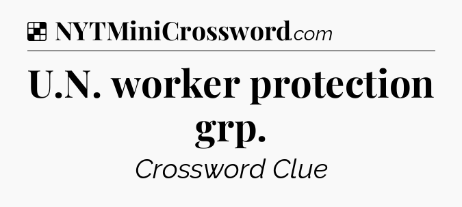 Solution: U.N. worker protection grp - NYT Crossword